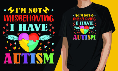 I'm not misbehaving i have autism. Autism motivational t-shirt design