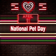 11 April, National Pet Day, Neon Text Effect on bricks Background