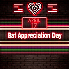 17 April, Bat Appreciation Day, Neon Text Effect on bricks Background