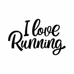 Hand drawn lettering quote. The inscription: I love running. Perfect design for greeting cards, posters, T-shirts, banners, print invitations.
