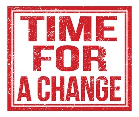 TIME FOR A CHANGE, text on red grungy stamp sign
