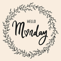 Hello Monday - unique hand written vector lettering with floral frame. Inspirational motivational quote for sticker, planner book, card. - 494428660