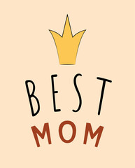 Sticker, poster for mother's day. Best mom lettering with crown element. Vector illustration.