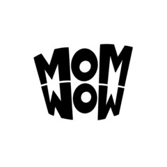 MOM WOW upside down. Mommy lifestyle slogan in hand drawn style.