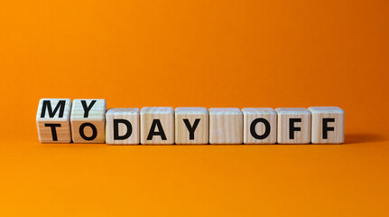 Today is my day off symbol. Turned wooden cubes and changed concept words Today off to My day off. Beautiful orange table orange background copy space. Business motivation today is my day off concept.