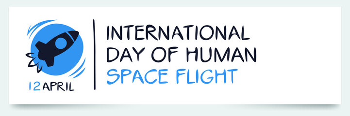 International Day of Human Space Flight, held on 12 April.