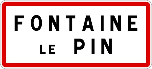Panneau entrée ville agglomération Fontaine-le-Pin / Town entrance sign Fontaine-le-Pin