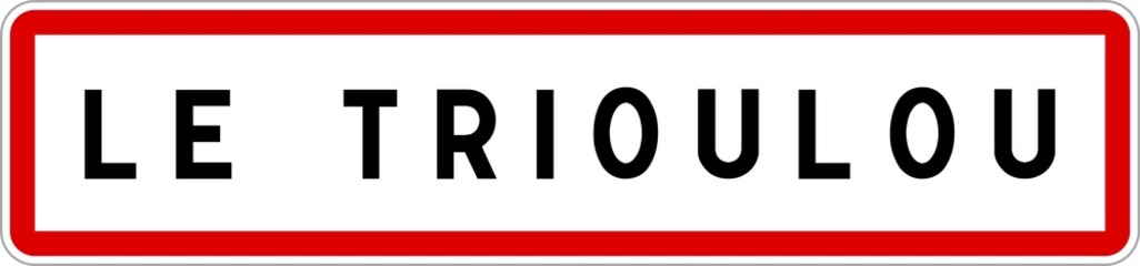Panneau entrée ville agglomération Le Trioulou / Town entrance sign Le Trioulou