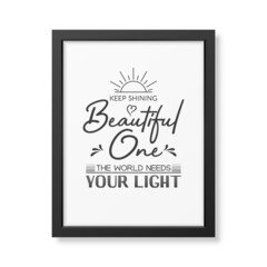 Keep Shining Beautiful One. Vector Typographic Quote, Simple Modern Black Wooden Frame Isolated. Gemstone, Diamond, Sparkle, Jewerly Concept. Motivational Inspirational Poster, Typography, Lettering