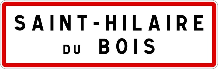 Panneau entrée ville agglomération Saint-Hilaire-du-Bois / Town entrance sign Saint-Hilaire-du-Bois