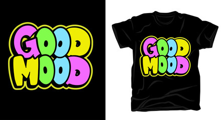 Good mood hand drawn typography t shirt design