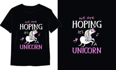 We Are Hoping It&rsquo;s A Unicorn-Unicorn t-shirt design. Unicorn SVG Design. Unicorn vector.