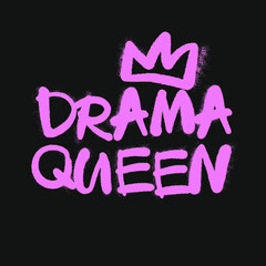 Drama queen -  urban Graffiti Tag inscription lettering. Aerosol female spray paint 