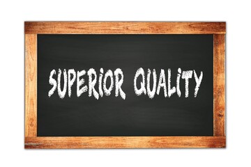 SUPERIOR  QUALITY text written on wooden frame school blackboard.