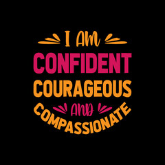 i am confident courageous and compassionate typography t shirt design,t shirt,t shirt design,design,style,lifestyle,
best t shirt design,t shirt design idea,top t shirt design,