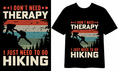 I don't need therapy I just need to go hiking t-shirt Design, tshirt Design, Hiking t shirt Design, Outdoor t shirt Design, T shirt quotes, Hiking illustration