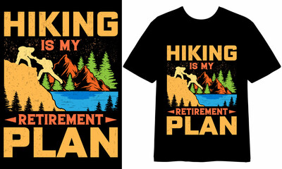 Hiking is my retirement plan t-shirt Design, tshirt Design, Hiking t shirt Design, Outdoor t shirt Design, T shirt quotes, Hiking illustration