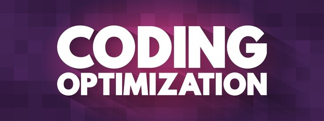 Coding Optimization - process of modifying a software system to make some aspect of it work more efficiently, text concept background