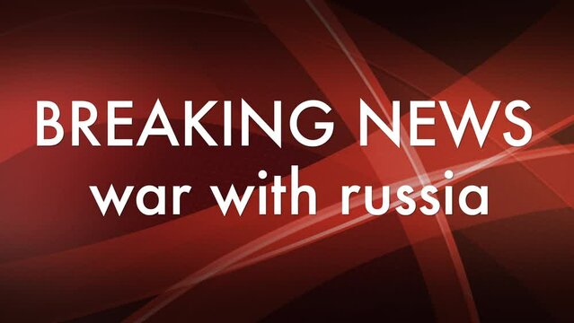 an animated red video title in 4K that says Breaking news war with russia