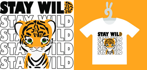 Baby Animal Prints on T-shirts, textile, sweatshirts. Typography design Cute baby tiger with quote stay wild. Isolated vector illustration