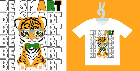 Baby Animal Prints on T-shirts, textile, sweatshirts. Typography design Cute baby tiger with quote be smart. Isolated vector illustration