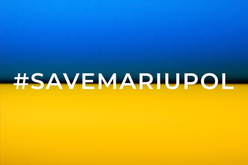 Save Mariupol. Ukrainian flag. War between Russia and Ukraine. Ukraine flag. Texture Paper Blue Yellow Background Color. Blue and yellow color paper geometric background. Text, letter