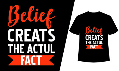 BELIEF CREATS THE ACTUL FACT T SHIRT - obrazy, fototapety, plakaty
