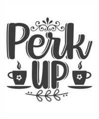 Perk up darling Hand drawn typography poster. Conceptual handwritten phrase Home and Family T shirt hand lettered calligraphic design. Inspirational vector