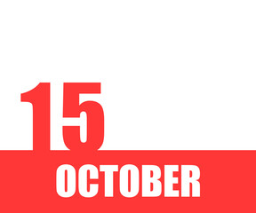 October. 15th day of month, calendar date. Red numbers and stripe with white text on isolated background. Concept of day of year, time planner, autumn month