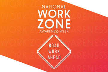 National Work Zone Awareness Week. Vector illustration. Holiday poster.