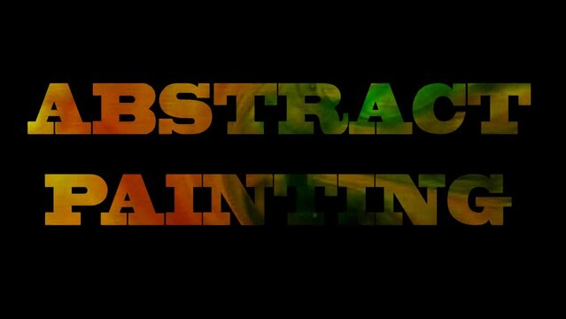 Abstract painting text. Letters with text effect. Text masking video