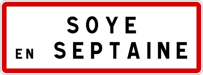Panneau entrée ville agglomération Soye-en-Septaine / Town entrance sign Soye-en-Septaine