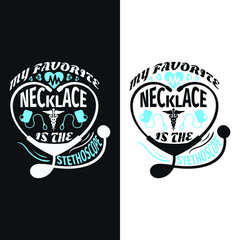 my favorite necklace is the stethoscope - nurse quotes design vector and t shirt .