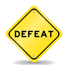 Yellow color transportation sign with word defeat on white background