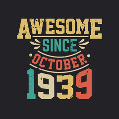 Awesome Since October 1939. Born in October 1939 Retro Vintage Birthday