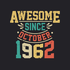 Awesome Since October 1962. Born in October 1962 Retro Vintage Birthday