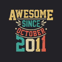 Awesome Since October 2011. Born in October 2011 Retro Vintage Birthday