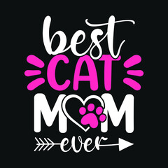 Best cat mom ever - mother quotes typographic t shirt design