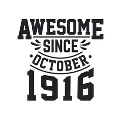 Born in October 1916 Retro Vintage Birthday, Awesome Since October 1916