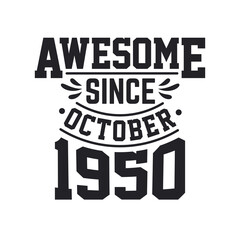 Born in October 1950 Retro Vintage Birthday, Awesome Since October 1950