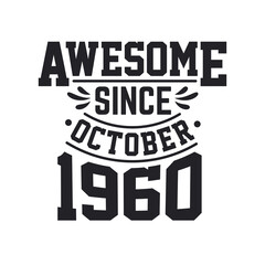 Born in October 1960 Retro Vintage Birthday, Awesome Since October 1960