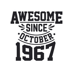 Born in October 1967 Retro Vintage Birthday, Awesome Since October 1967