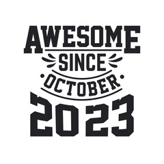 Born in October 2023 Retro Vintage Birthday, Awesome Since October 2023