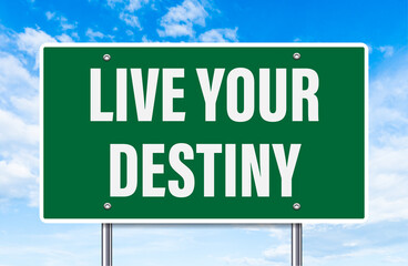 live your destiny - road sign message