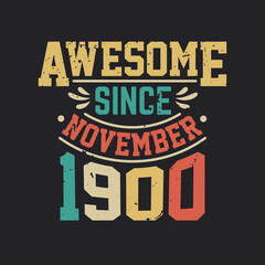 Awesome Since November 1900. Born in November 1900 Retro Vintage Birthday