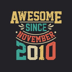 Awesome Since November 2010. Born in November 2010 Retro Vintage Birthday