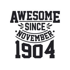 Born in November 1904 Retro Vintage Birthday, Awesome Since November 1904
