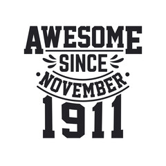 Born in November 1911 Retro Vintage Birthday, Awesome Since November 1911