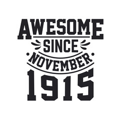 Born in November 1915 Retro Vintage Birthday, Awesome Since November 1915