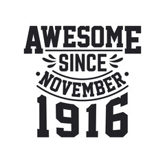 Born in November 1916 Retro Vintage Birthday, Awesome Since November 1916